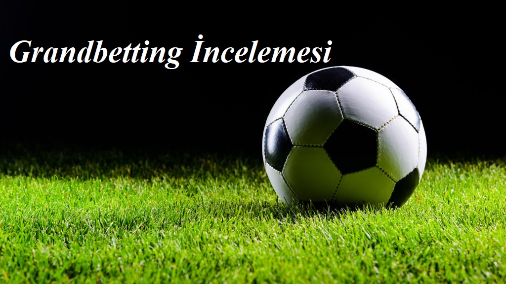 Grandbetting İncelemesi