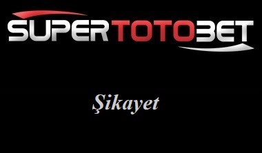 Süpertotobet Şikâyetleri