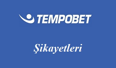 Tempobet Şikayetleri