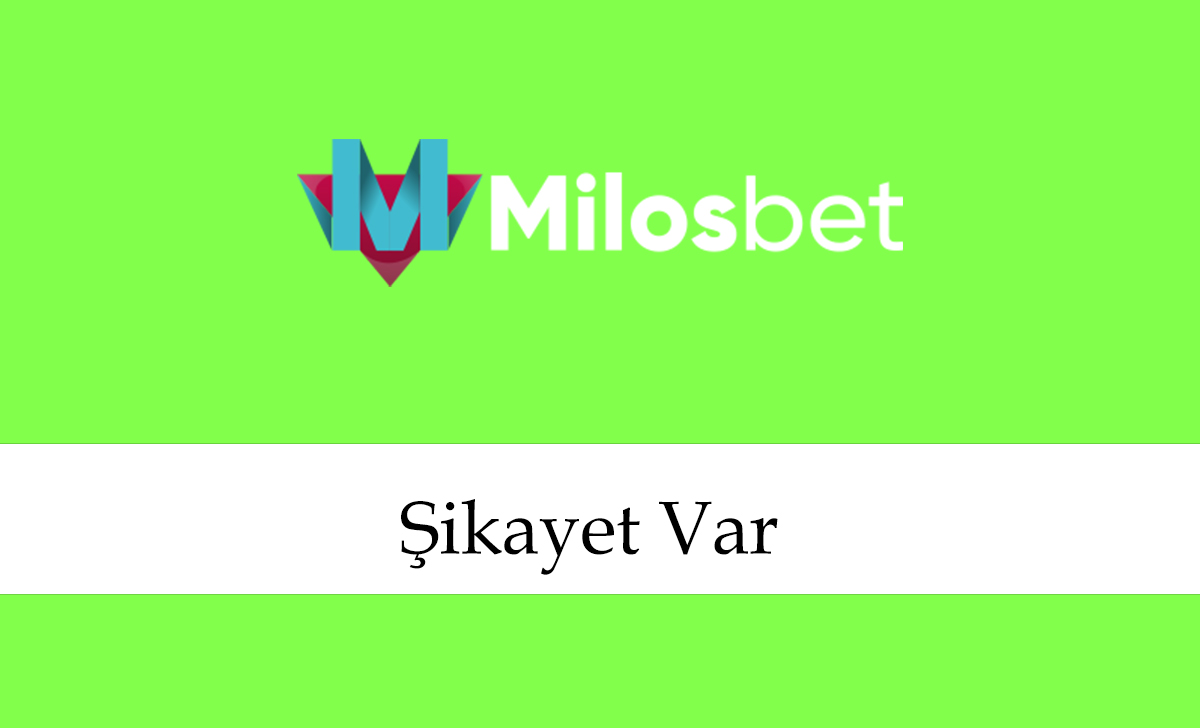 milosbetşikayetvar