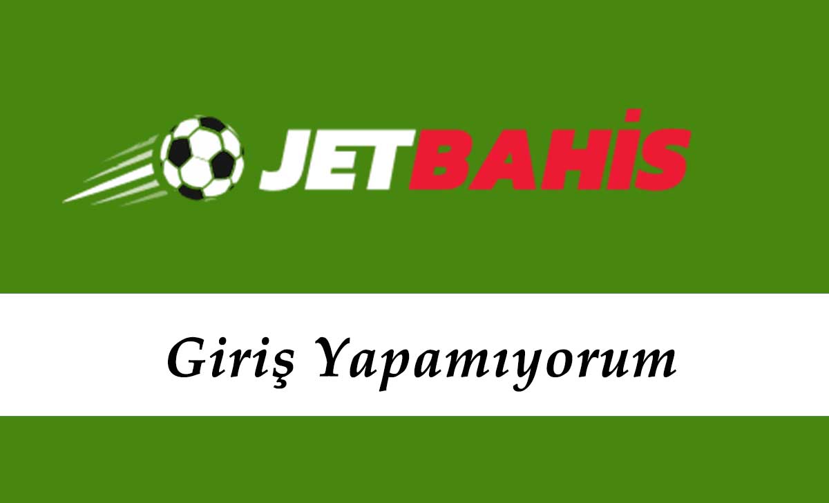 Jetbahis Giriş Yapamıyorum