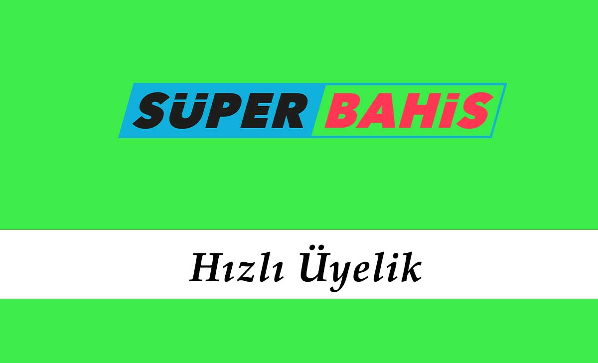 Süperbahis Hızlı Üyelik