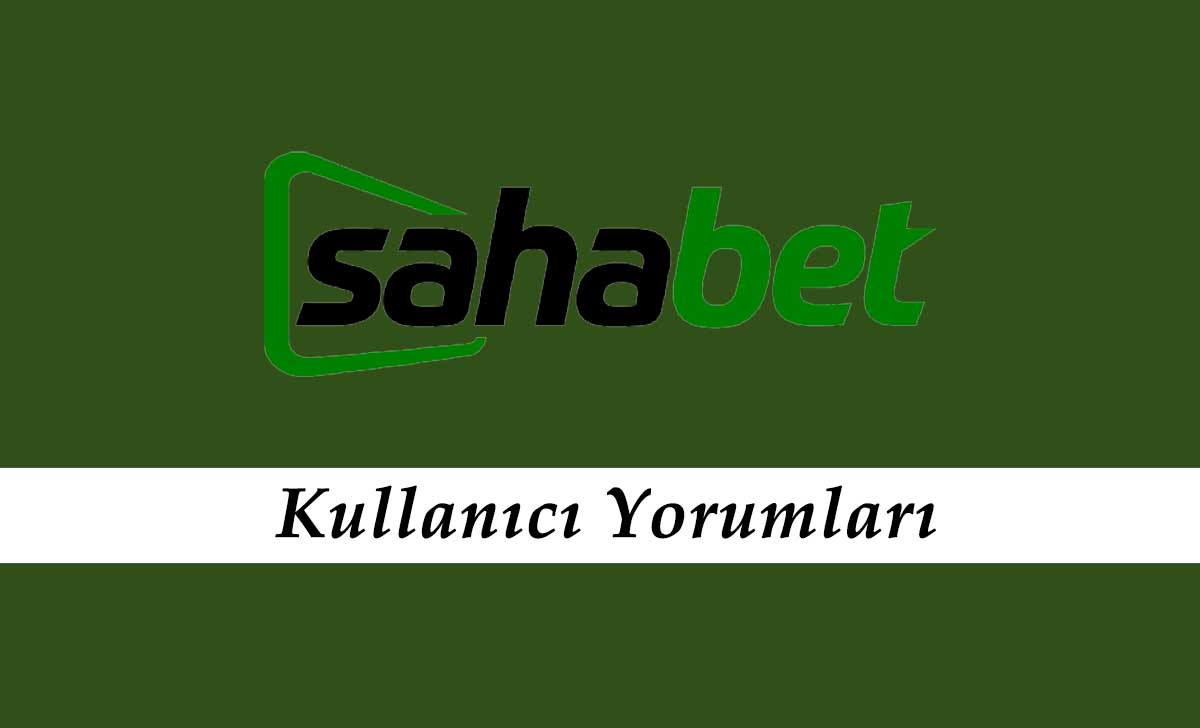 Sahabet Kullanıcı Yorumları