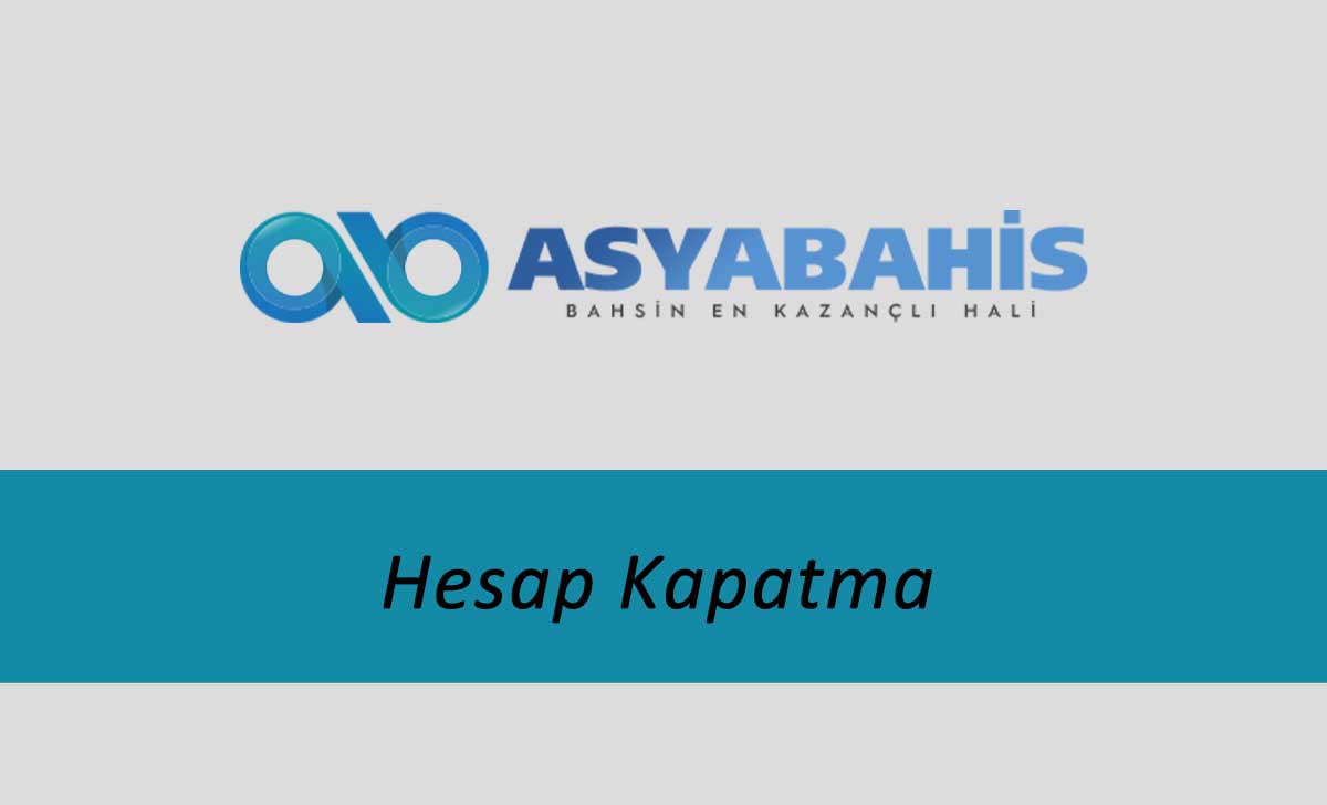 Asyabahis Hesap Kapatma