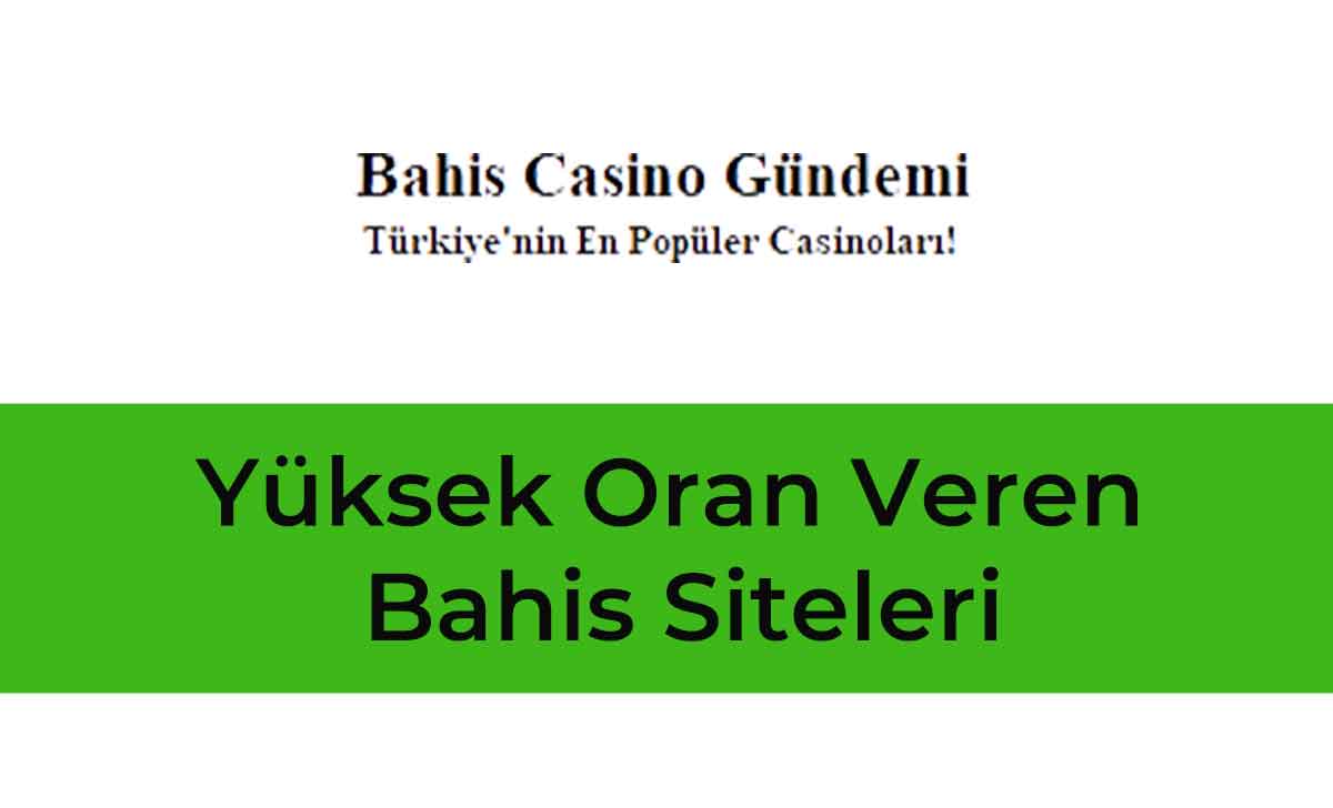 Yüksek Oran Veren Bahis Siteleri